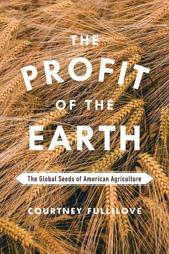 Бумажная книга «The Profit of the Earth: The Global Seeds of American Agriculture», автор Кортни Фуллилав - фото №1