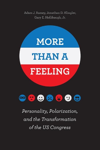 Бумажная книга «More Than a Feeling: Personality, Polarization, and the Transformation of the US Congress», авторов Адам Дж. Рэйми, Гэри Э. Холлибаух-мл., Джонатан Д. Клинглер - фото №1