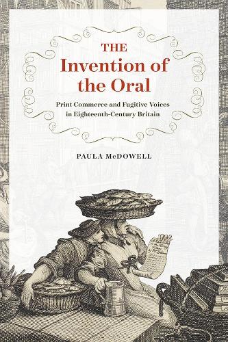 Бумажная книга «The Invention of the Oral: Print Commerce and Fugitive Voices in Eighteenth-Century Britain», автор Пола Макдауэлл - фото №1