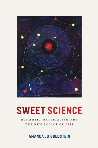 Паперова книга «Sweet Science: Romantic Materialism and the New Logics of Life», автор Аманда Джо Гольдштейн - фото №1