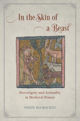 Бумажная книга «In the Skin of a Beast: Sovereignty and Animality in Medieval France», автор Пегги МакКракен - фото №1