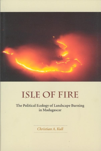 Бумажная книга «Isle of Fire: The Political Ecology of Landscape Burning in Madagascar», автор Кристиан А. Кулл - фото №1