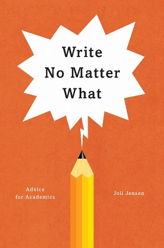Паперова книга «Write No Matter What: Advice for Academics», автор Джолі Дженсен - фото №1