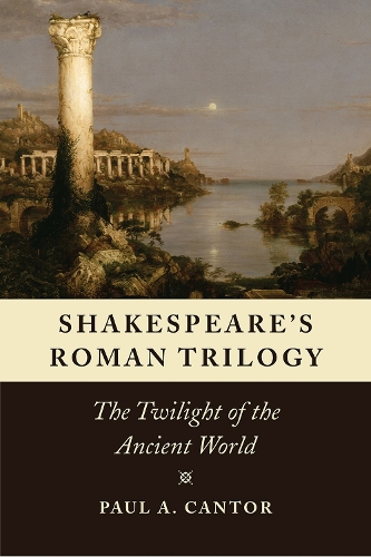 Бумажная книга «Shakespeare's Roman Trilogy: The Twilight of the Ancient World», автор Пол А. Кантор - фото №1