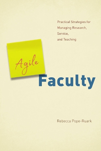 Бумажная книга «Agile Faculty: Practical Strategies for Managing Research, Service, and Teaching», автор Ребекка Поуп-Руарк - фото №1