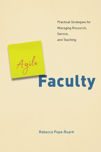 Бумажная книга «Agile Faculty: Practical Strategies for Managing Research, Service, and Teaching», автор Ребекка Поуп-Руарк - фото №1