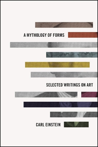 Бумажная книга «A Mythology of Forms: Selected Writings on Art», автор Карл Эйнштейн - фото №1
