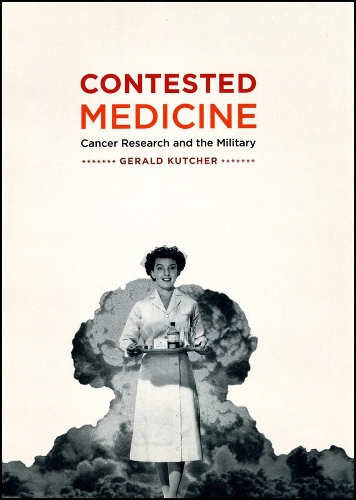Бумажная книга «Contested Medicine: Cancer Research and the Military», автор Джеральд Катчер - фото №1