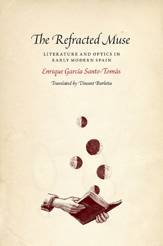 Бумажная книга «The Refracted Muse: Literature and Optics in Early Modern Spain», автор Энрике Гарсия Санто-Томас - фото №1