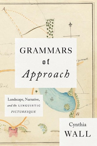 Бумажная книга «Grammars of Approach: Landscape, Narrative, and the Linguistic Picturesque», автор Синтия Уолл - фото №1
