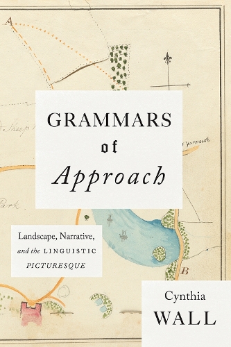 Бумажная книга «Grammars of Approach: Landscape, Narrative, and the Linguistic Picturesque», автор Синтия Уолл - фото №1