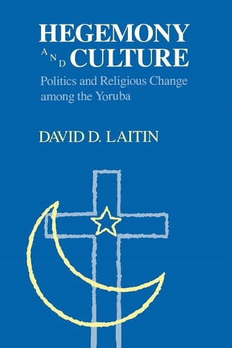Бумажная книга «Hegemony and Culture: Politics and Religious Change among the Yoruba», автор Дэвид Д. Лайтин - фото №1