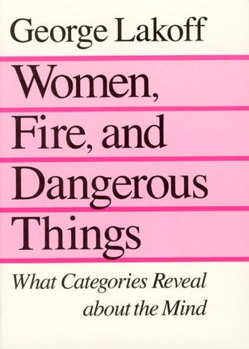 Бумажная книга «Women, Fire, and Dangerous Things: What Categories Reveal about the Mind», автор Джордж Лакофф - фото №1