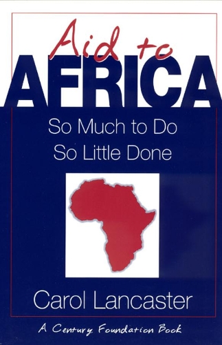 Бумажная книга «Aid to Africa: So Much To Do, So Little Done», автор Кэрол Ланкастер - фото №1