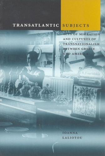 Бумажная книга «Transatlantic Subjects: Acts of Migration and Cultures of Transnationalism between Greece and America», автор Иоанна Лалиоту - фото №1