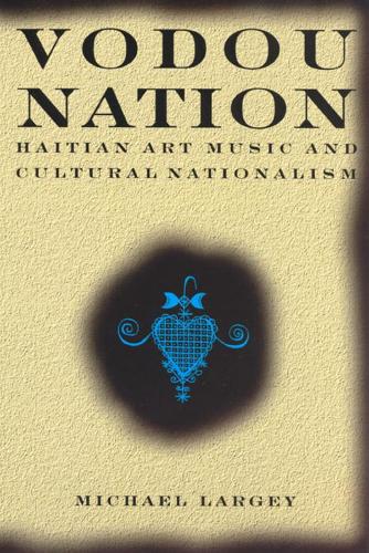 Бумажная книга «Vodou Nation: Haitian Art Music and Cultural Nationalism», автор Майкл Ларджи - фото №1