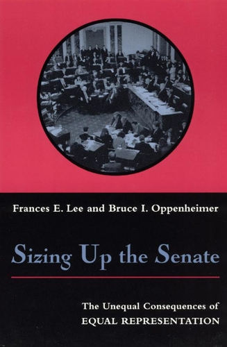 Паперова книга «Sizing Up the Senate: The Unequal Consequences of Equal Representation», авторів Брюс І. Оппенгеймер, Френсіс Е. Лі - фото №1