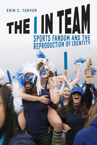Бумажная книга «The I in Team: Sports Fandom and the Reproduction of Identity», автор Эрин К. Тарвер - фото №1
