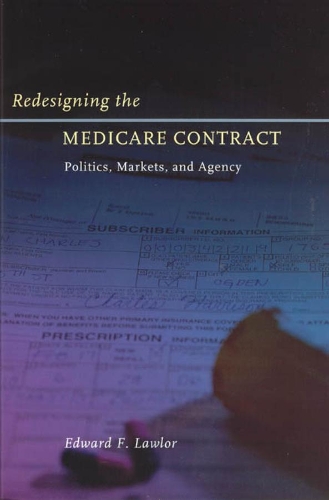 Бумажная книга «Redesigning the Medicare Contract: Politics, Markets, and Agency», автор Эдвард Ф. Лоулор - фото №1