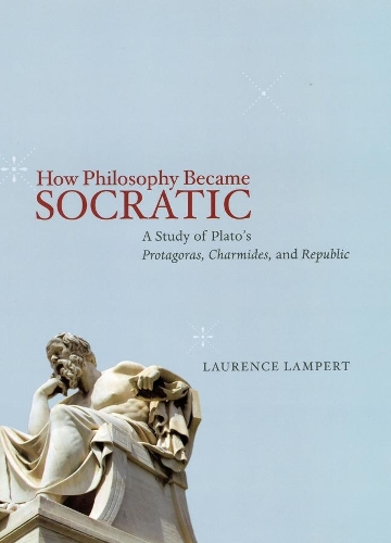 Бумажная книга «How Philosophy Became Socratic: A Study of Plato's "Protagoras," "Charmides," and "Republic"», автор Лоуренс Ламперт - фото №1