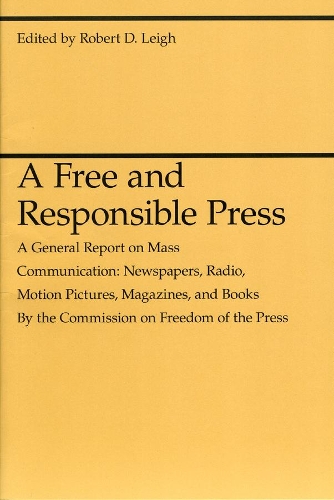 Бумажная книга «A Free and Responsible Press – A General Report on Mass Communication: Newspapers, Radio, Motion Pictures, Magazines, and Books», автор Роберт Д. Лей - фото №1