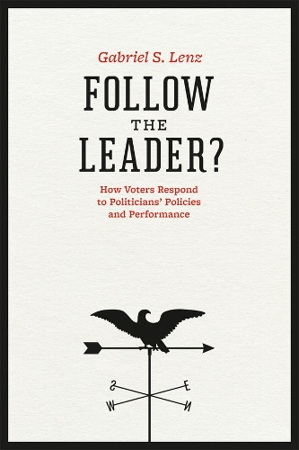 Бумажная книга «Follow the Leader?: How Voters Respond to Politicians' Policies and Performance», автор Габриэль С. Ленц - фото №1