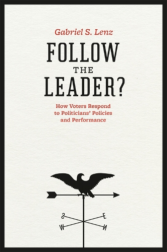 Бумажная книга «Follow the Leader?: How Voters Respond to Politicians' Policies and Performance», автор Габриэль С. Ленц - фото №1