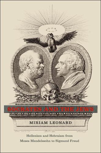 Бумажная книга «Socrates and the Jews: Hellenism and Hebraism from Moses Mendelssohn to Sigmund Freud», автор Мириам Леонард - фото №1