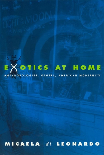 Паперова книга «Exotics at Home: Anthropologies, Others, and American Modernity», автор Мікаела ді Леонардо - фото №1