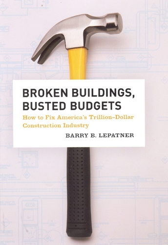 Бумажная книга «Broken Buildings, Busted Budgets: How to Fix America's Trillion-Dollar Construction Industry», автор Барри Б. ЛеПатнер - фото №1