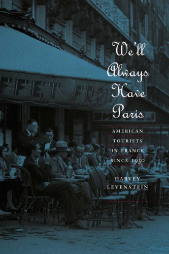 Бумажная книга «We'll Always Have Paris: American Tourists in France since 1930», автор Харви Левенштейн - фото №1