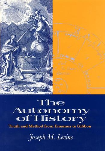 Бумажная книга «The Autonomy of History: Truth and Method from Erasmus to Gibbon», автор Джозеф М. Левин - фото №1