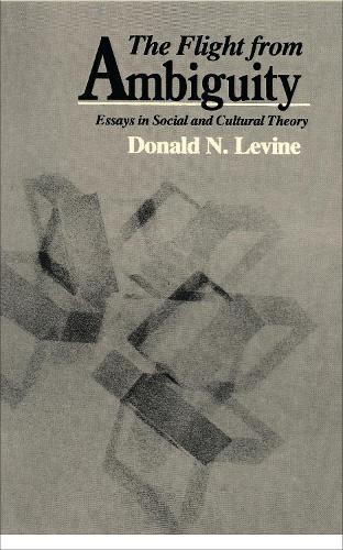 Бумажная книга «The Flight from Ambiguity: Essays in Social and Cultural Theory», автор Дональд Н. Левин - фото №1