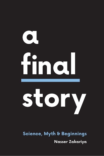 Бумажная книга «A Final Story: Science, Myth, and Beginnings», автор Насер Закария - фото №1
