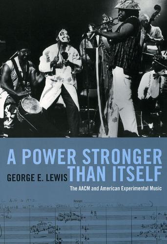 Паперова книга «A Power Stronger Than Itself: The AACM and American Experimental Music», автор Джордж Е. Льюїс - фото №1
