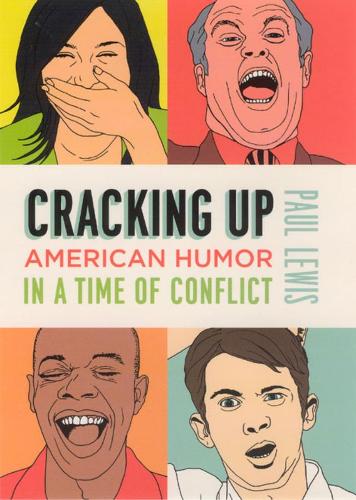 Паперова книга «Cracking Up: American Humor in a Time of Conflict», автор Пол Льюїс - фото №1