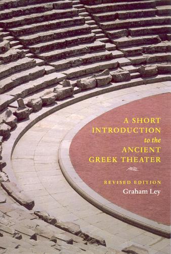Паперова книга «A Short Introduction to the Ancient Greek Theater: Revised Edition», автор Грем Лей - фото №1