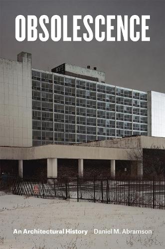Бумажная книга «Obsolescence: An Architectural History», автор Дэниел М. Абрамсон - фото №1