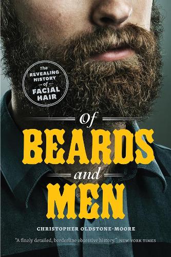Бумажная книга «Of Beards and Men: The Revealing History of Facial Hair», автор Кристофер Олдстоун-Мур - фото №1