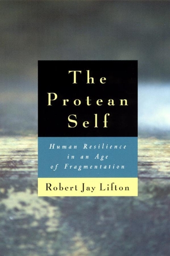 Бумажная книга «The Protean Self: Human Resilience in an Age of Fragmentation», автор Роберт Джей Лифтон - фото №1