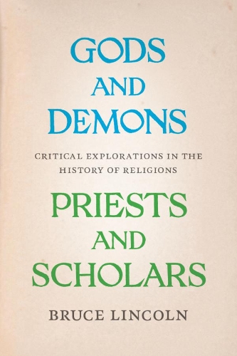 Паперова книга «Gods and Demons, Priests and Scholars: Critical Explorations in the History of Religions», автор Брюс Лінкольн - фото №1