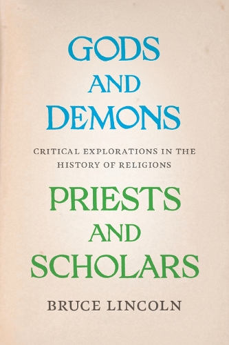 Паперова книга «Gods and Demons, Priests and Scholars: Critical Explorations in the History of Religions», автор Брюс Лінкольн - фото №1