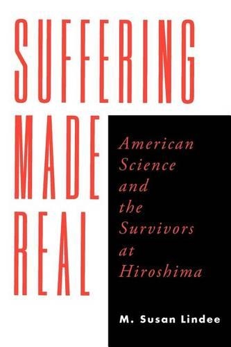 Бумажная книга «Suffering Made Real: American Science and the Survivors at Hiroshima», автор М. Сьюзен Линди - фото №1