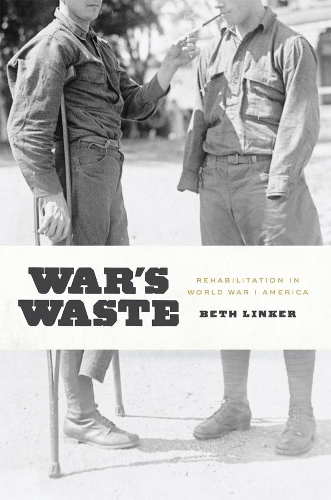 Бумажная книга «War's Waste: Rehabilitation in World War I America», автор Бет Линкер - фото №1