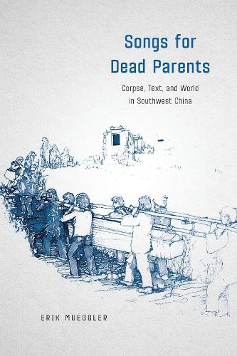 Паперова книга «Songs for Dead Parents: Corpse, Text, and World in Southwest China», автор Ерік Мюгглер - фото №1