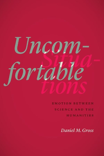 Паперова книга «Uncomfortable Situations: Emotion between Science and the Humanities», автор Деніел М. Гросс - фото №1