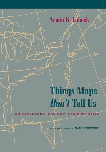 Бумажная книга «Things Maps Don't Tell Us: An Adventure into Map Interpretation», автор Армин К. Лобек - фото №1