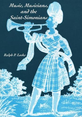 Бумажная книга «Music, Musicians, and the Saint-Simonians», автор Ральф П. Локк - фото №1