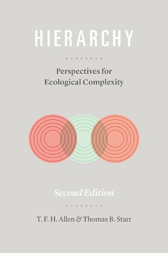 Бумажная книга «Hierarchy: Perspectives for Ecological Complexity», авторов Т. Ф. Х. Аллен, Томас Б. Старр - фото №1