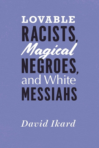 Бумажная книга «Lovable Racists, Magical Negroes, and White Messiahs», автор Дэвид Икард - фото №1